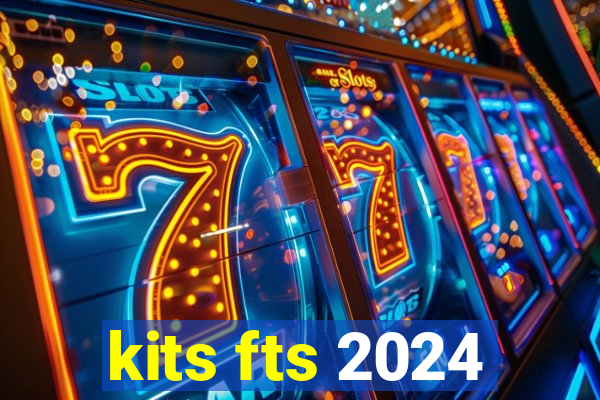 kits fts 2024